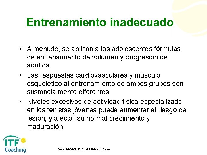 Entrenamiento inadecuado • A menudo, se aplican a los adolescentes fórmulas de entrenamiento de