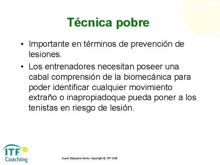 Técnica pobre • Importante en términos de prevención de lesiones. • Los entrenadores necesitan