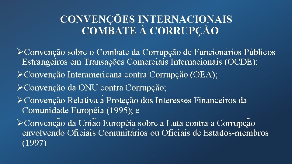 CONVENÇÕES INTERNACIONAIS COMBATE À CORRUPÇÃO ØConvenção sobre o Combate da Corrupção de Funcionários Públicos