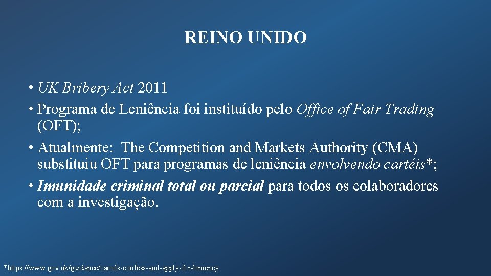 REINO UNIDO • UK Bribery Act 2011 • Programa de Leniência foi instituído pelo