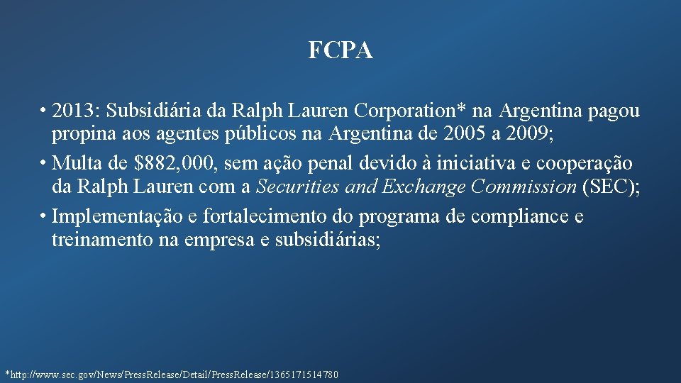 FCPA • 2013: Subsidiária da Ralph Lauren Corporation* na Argentina pagou propina aos agentes