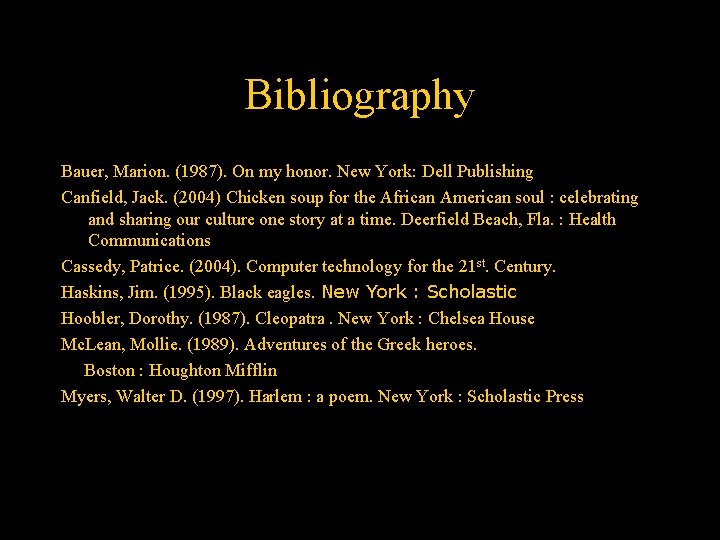 Bibliography Bauer, Marion. (1987). On my honor. New York: Dell Publishing Canfield, Jack. (2004)