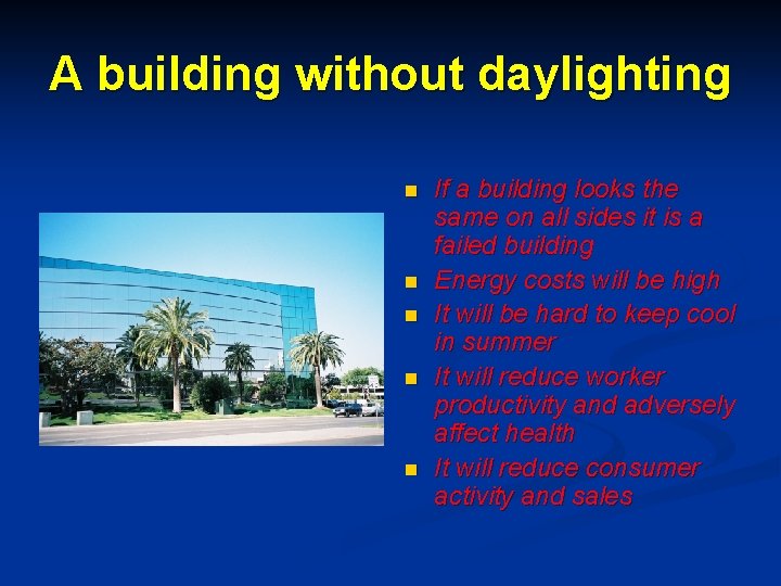 A building without daylighting n n n If a building looks the same on