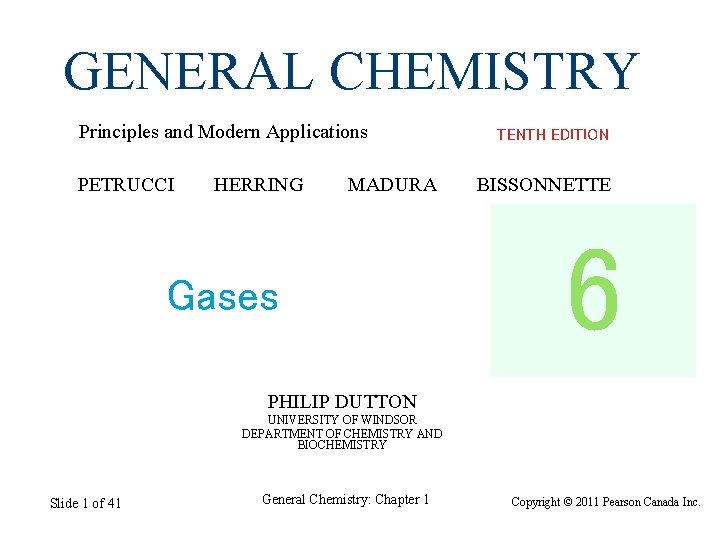 GENERAL CHEMISTRY Principles and Modern Applications PETRUCCI HERRING MADURA Gases TENTH EDITION BISSONNETTE 6