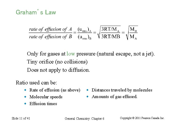 Graham’s Law Only for gases at low pressure (natural escape, not a jet). Tiny