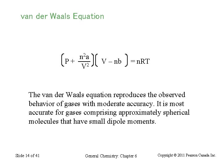 van der Waals Equation n 2 a P+ V 2 V – nb =