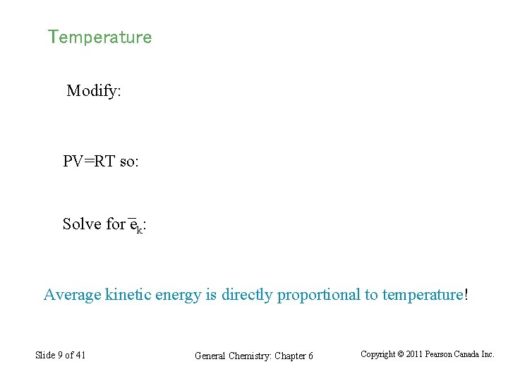 Temperature Modify: PV=RT so: Solve for ek: Average kinetic energy is directly proportional to