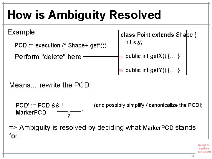 How is Ambiguity Resolved Example: PCD : = execution (* Shape+. get*()) Perform “delete”