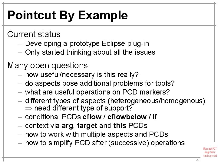 Pointcut By Example Current status – Developing a prototype Eclipse plug-in – Only started