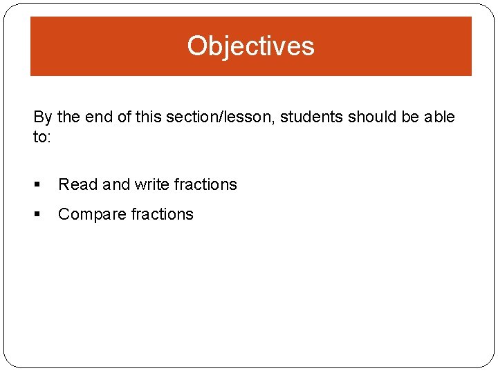 Objectives By the end of this section/lesson, students should be able to: § Read