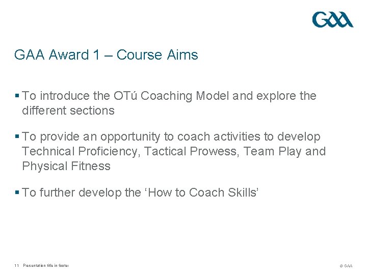 GAA Award 1 – Course Aims § To introduce the OTú Coaching Model and