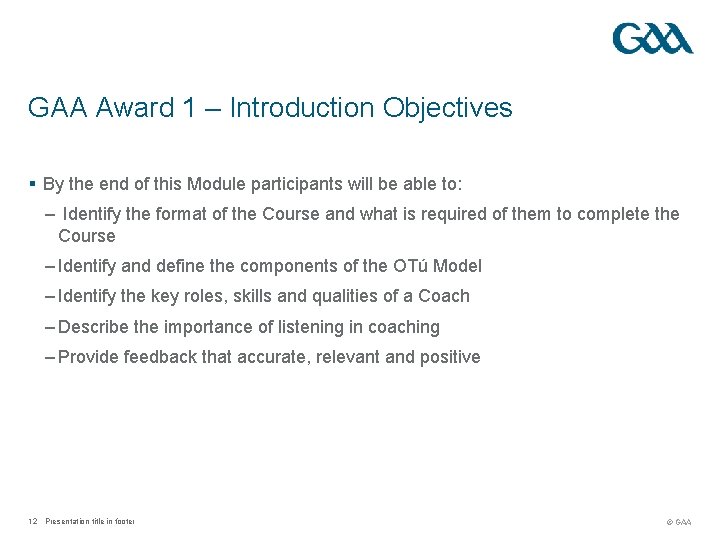 GAA Award 1 – Introduction Objectives § By the end of this Module participants