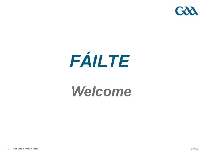 FÁILTE Welcome 2 Presentation title in footer Coach Education Programme - Level 1 ©