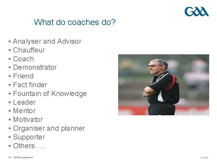 What do coaches do? • Analyser and Advisor • Chauffeur • Coach • Demonstrator