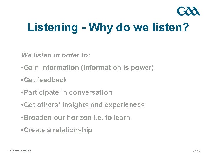 Listening - Why do we listen? We listen in order to: • Gain information