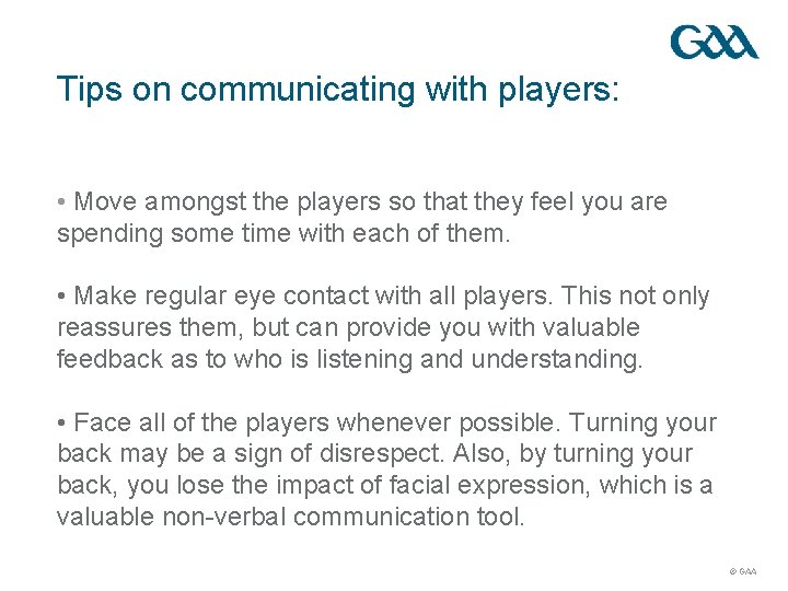 Tips on communicating with players: • Move amongst the players so that they feel