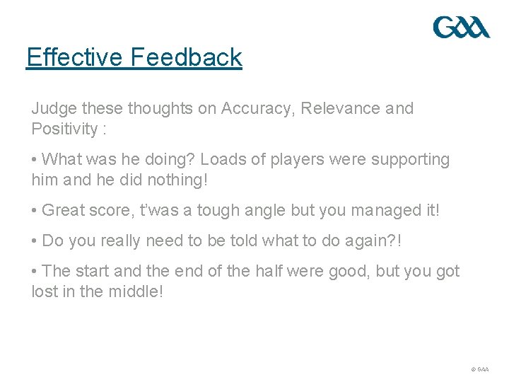 Effective Feedback Judge these thoughts on Accuracy, Relevance and Positivity : • What was