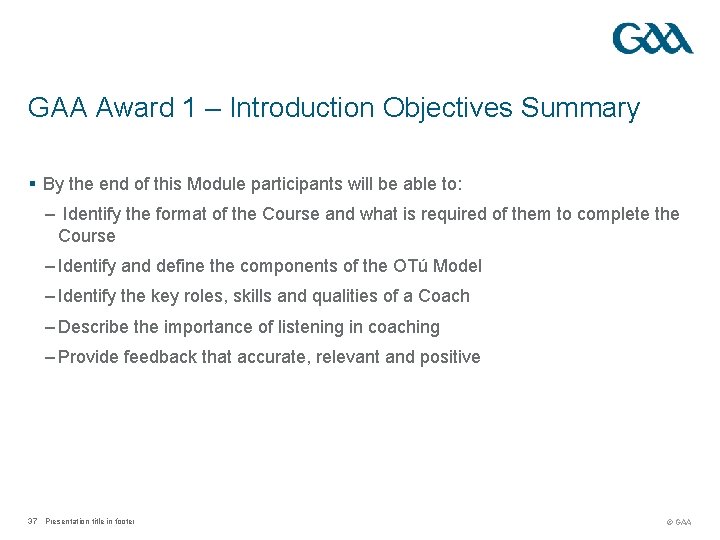 GAA Award 1 – Introduction Objectives Summary § By the end of this Module