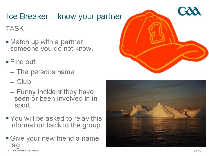 Ice Breaker – know your partner TASK § Match up with a partner, someone