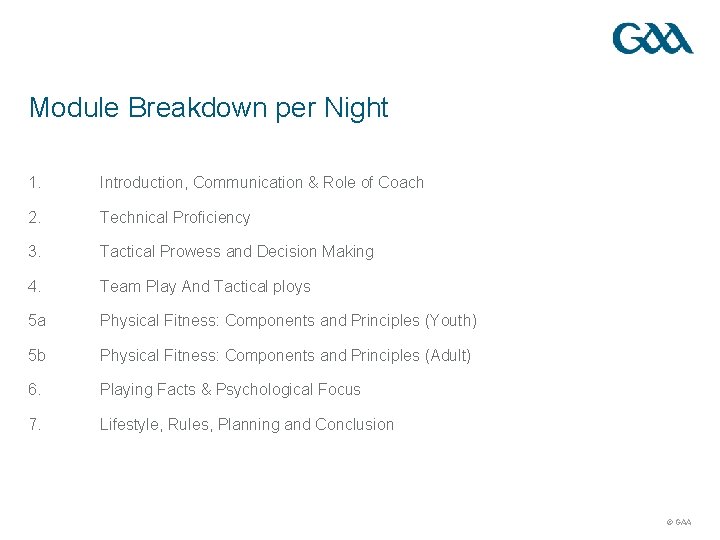 Module Breakdown per Night 1. Introduction, Communication & Role of Coach 2. Technical Proficiency