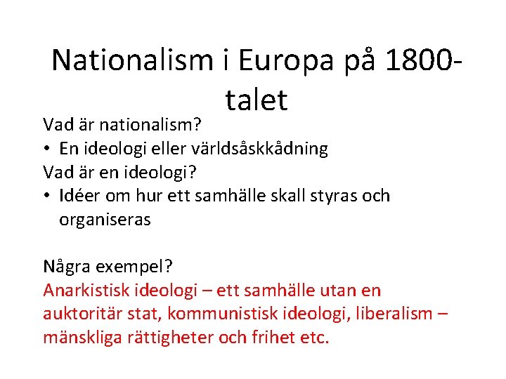 Nationalism i Europa på 1800 talet Vad är nationalism? • En ideologi eller världsåskkådning