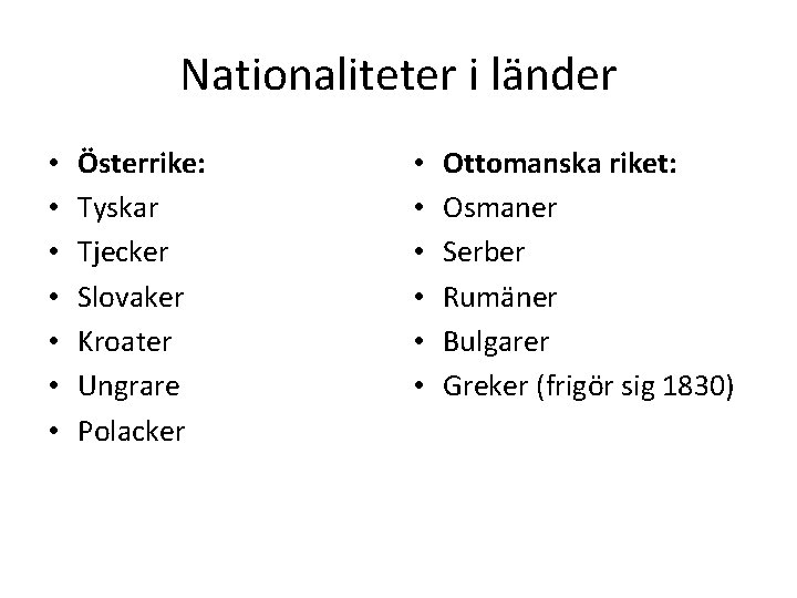 Nationaliteter i länder • • Österrike: Tyskar Tjecker Slovaker Kroater Ungrare Polacker • •