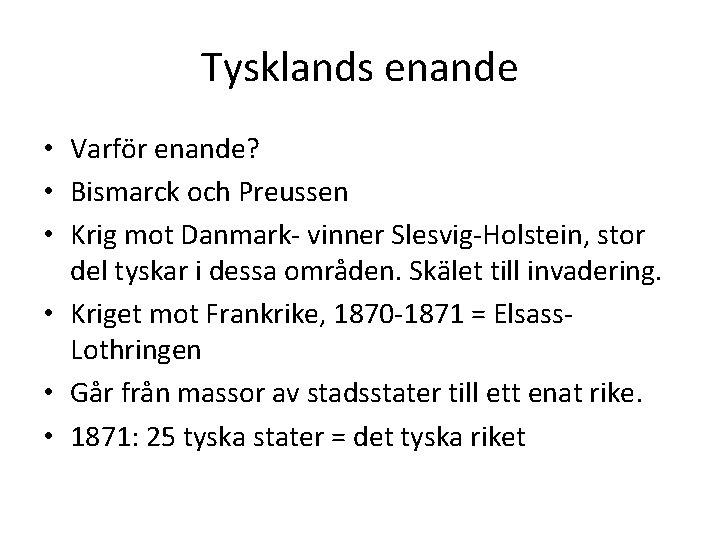 Tysklands enande • Varför enande? • Bismarck och Preussen • Krig mot Danmark- vinner