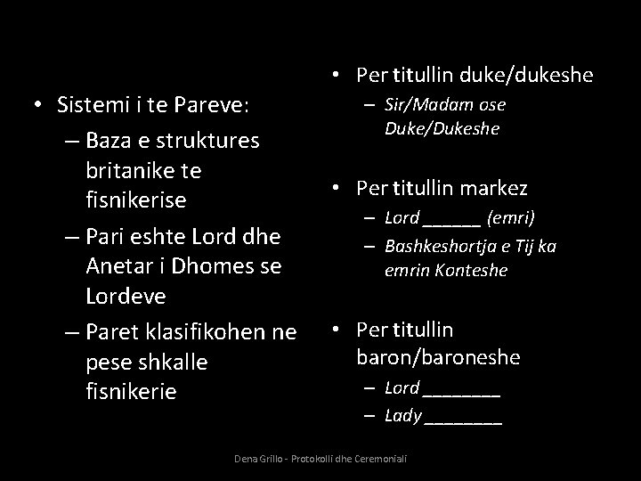  • Per titullin duke/dukeshe • Sistemi i te Pareve: – Baza e struktures