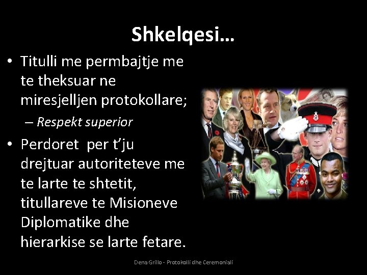 Shkelqesi… • Titulli me permbajtje me te theksuar ne miresjelljen protokollare; – Respekt superior