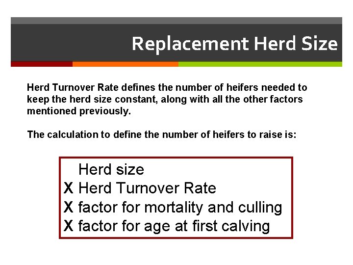 Replacement Herd Size Herd Turnover Rate defines the number of heifers needed to keep
