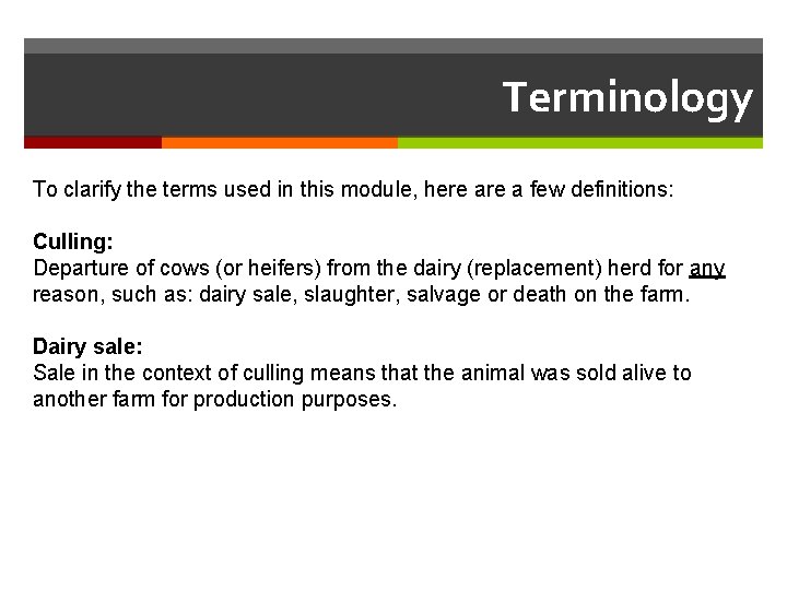 Terminology To clarify the terms used in this module, here a few definitions: Culling: