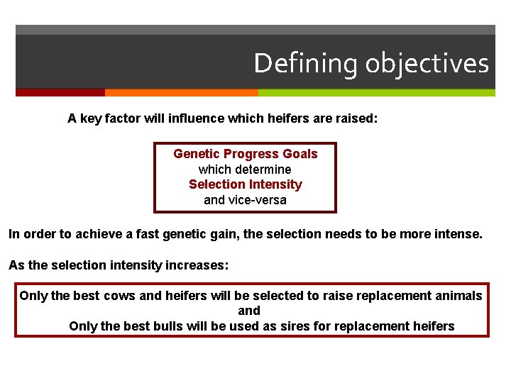 Defining objectives A key factor will influence which heifers are raised: Genetic Progress Goals