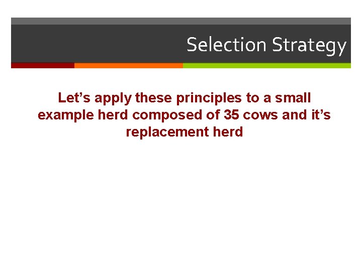 Selection Strategy Let’s apply these principles to a small example herd composed of 35