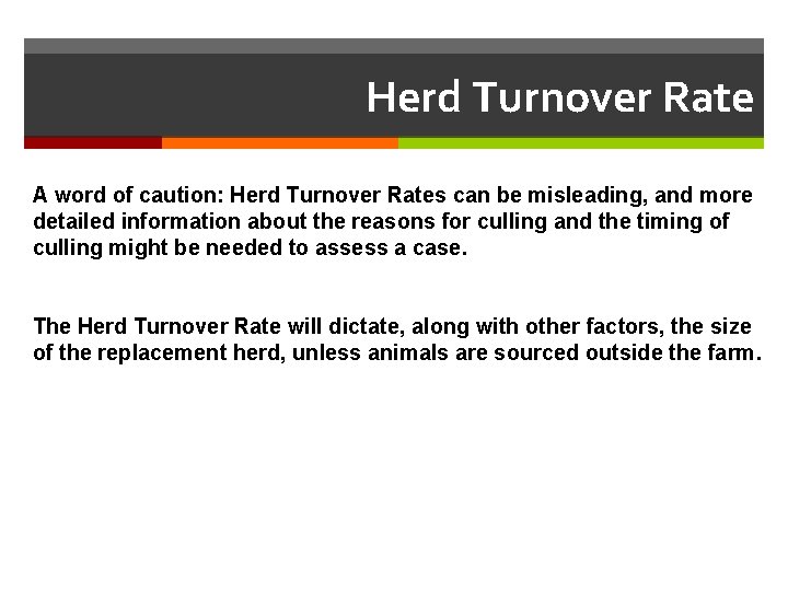 Herd Turnover Rate A word of caution: Herd Turnover Rates can be misleading, and