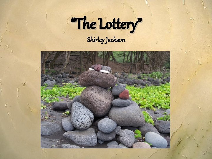 “The Lottery” Shirley Jackson 