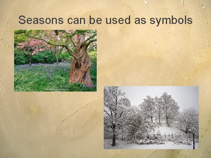 Seasons can be used as symbols 