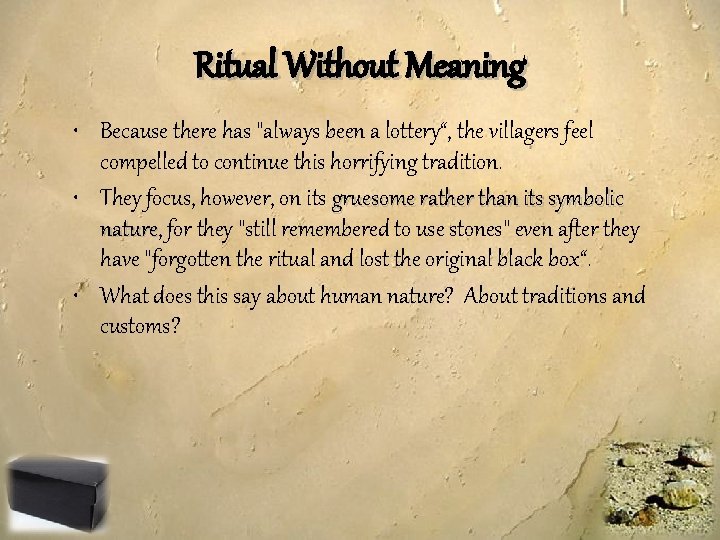 Ritual Without Meaning • Because there has "always been a lottery“, the villagers feel