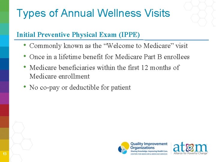 Types of Annual Wellness Visits Initial Preventive Physical Exam (IPPE) • Commonly known as Types of Annual Wellness Visits Initial Preventive Physical Exam (IPPE) • Commonly known as