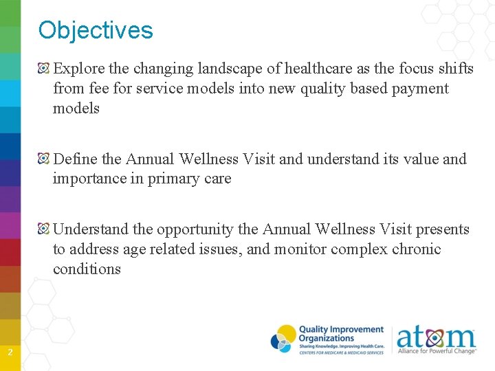 Objectives Explore the changing landscape of healthcare as the focus shifts from fee for Objectives Explore the changing landscape of healthcare as the focus shifts from fee for