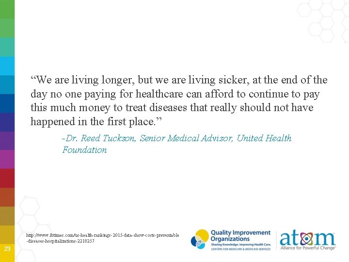 “We are living longer, but we are living sicker, at the end of the “We are living longer, but we are living sicker, at the end of the
