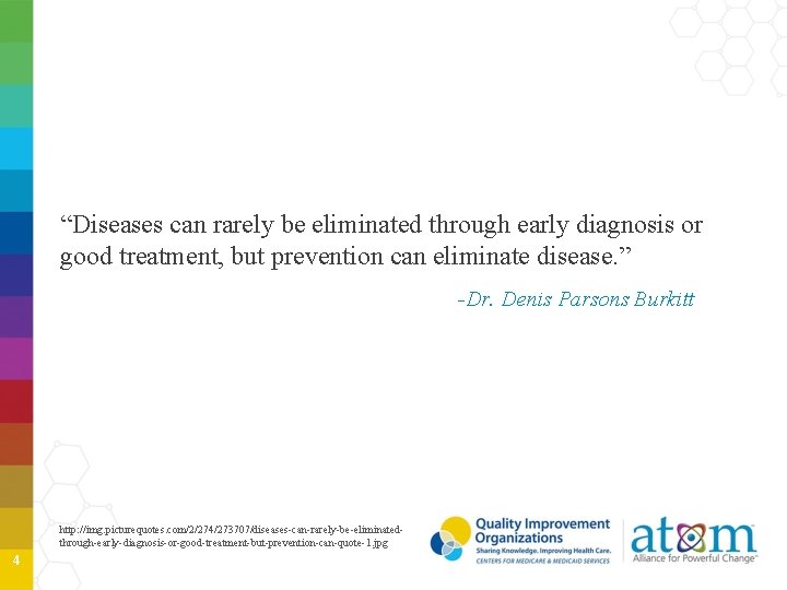 “Diseases can rarely be eliminated through early diagnosis or good treatment, but prevention can “Diseases can rarely be eliminated through early diagnosis or good treatment, but prevention can
