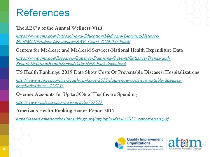References The ABC’s of the Annual Wellness Visit https: //www. cms. gov/Outreach-and-Education/Medicare-Learning-Network. MLN/MLNProducts/downloads/AWV_Chart_ICN 905706. References The ABC’s of the Annual Wellness Visit https: //www. cms. gov/Outreach-and-Education/Medicare-Learning-Network. MLN/MLNProducts/downloads/AWV_Chart_ICN 905706.