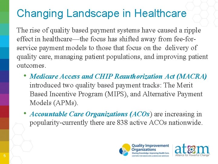 Changing Landscape in Healthcare The rise of quality based payment systems have caused a Changing Landscape in Healthcare The rise of quality based payment systems have caused a