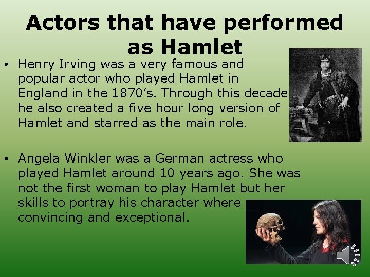 Actors that have performed as Hamlet • Henry Irving was a very famous and