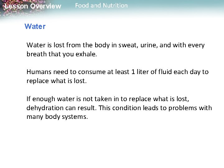 Lesson Overview Food and Nutrition Water is lost from the body in sweat, urine,