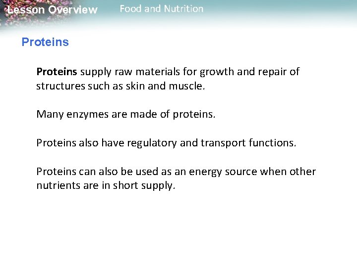 Lesson Overview Food and Nutrition Proteins supply raw materials for growth and repair of