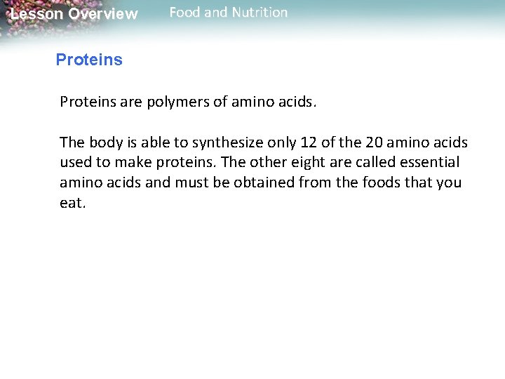 Lesson Overview Food and Nutrition Proteins are polymers of amino acids. The body is