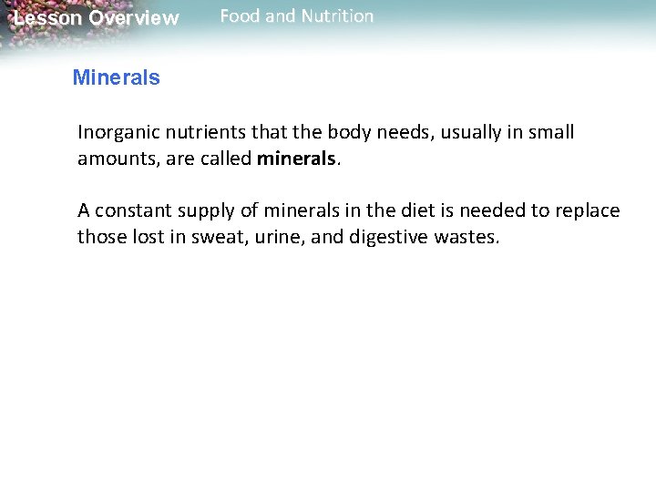 Lesson Overview Food and Nutrition Minerals Inorganic nutrients that the body needs, usually in