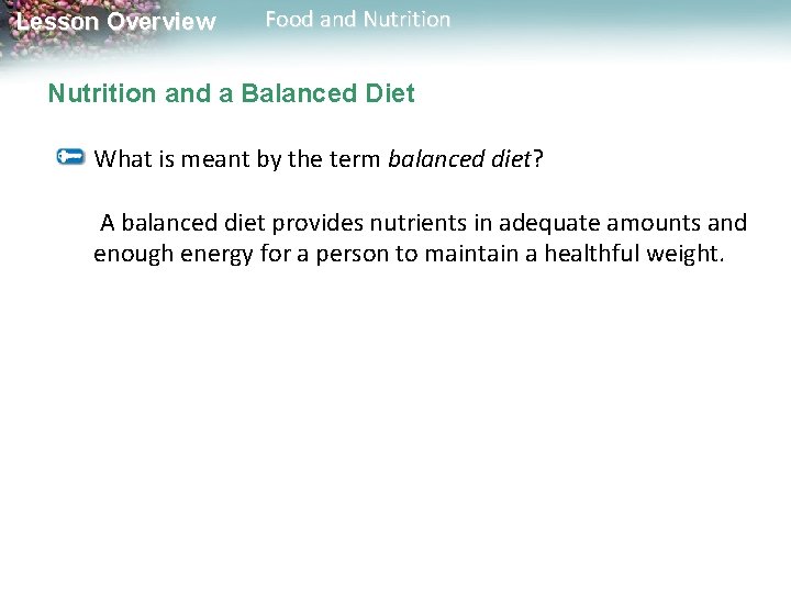 Lesson Overview Food and Nutrition and a Balanced Diet What is meant by the