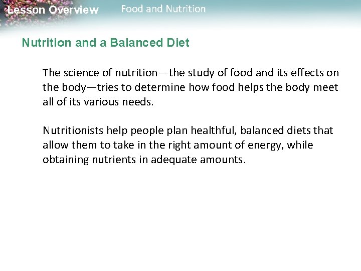 Lesson Overview Food and Nutrition and a Balanced Diet The science of nutrition—the study